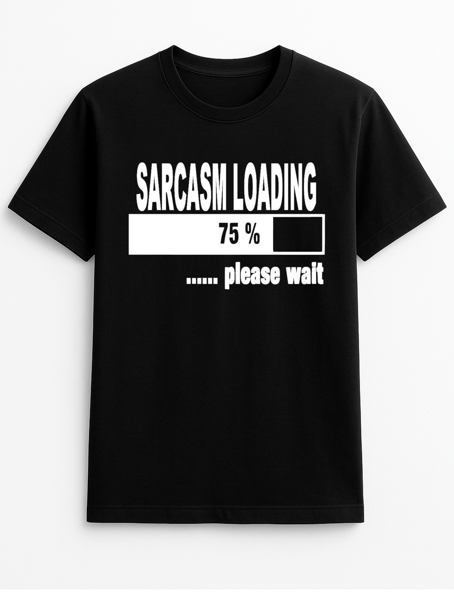 Sarcasm Loading.Please Wait Humorous Funny Slogan Personalised Colours Unisex T-Shirt Gift Black