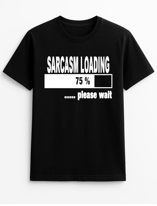 Sarcasm Loading.Please Wait Humorous Funny Slogan Personalised Colours Unisex T-Shirt Gift Black