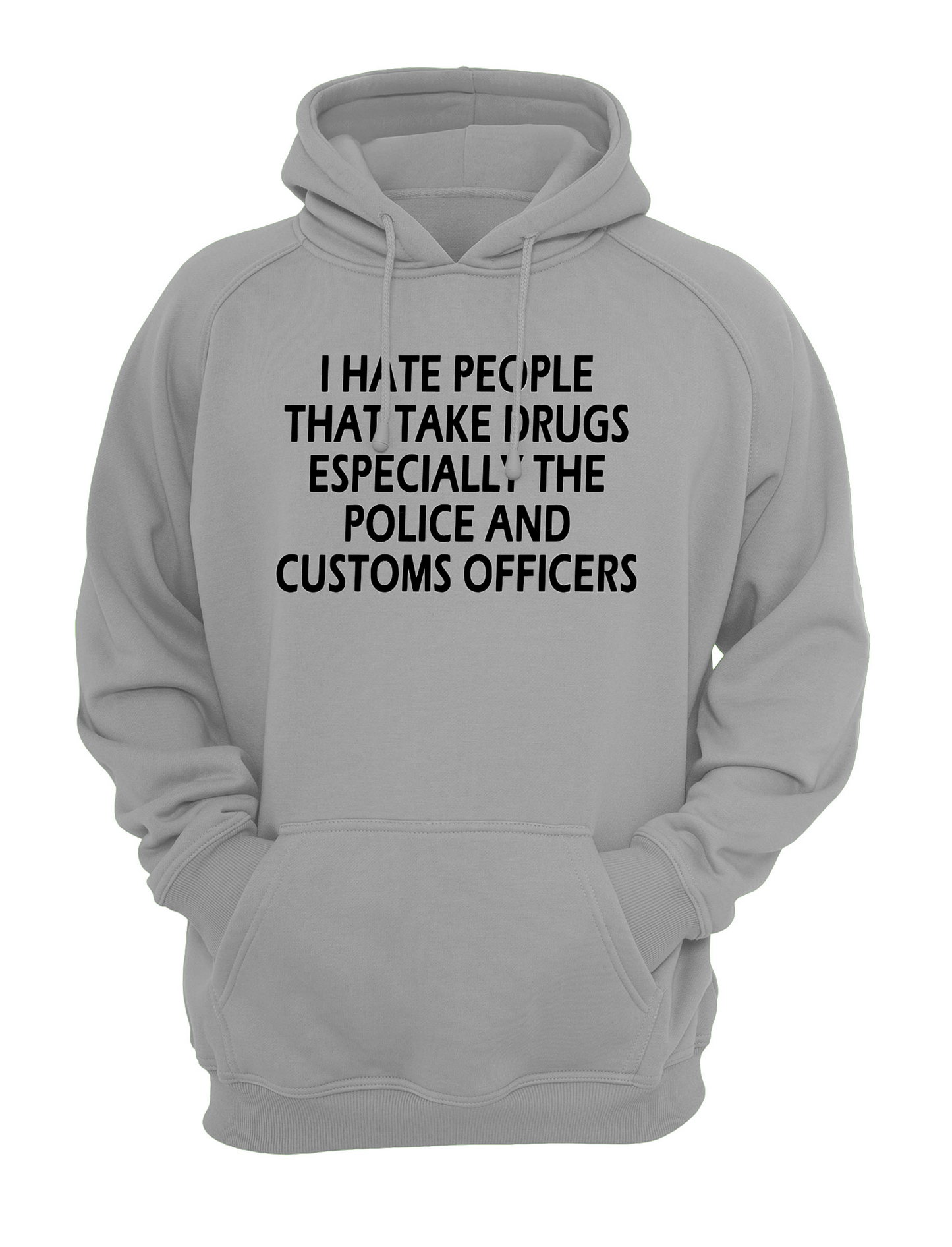 I Hate Everybody That Takes Drugs Unisex Casual Hoody, Sweatshirt, Sweat Black, Grey