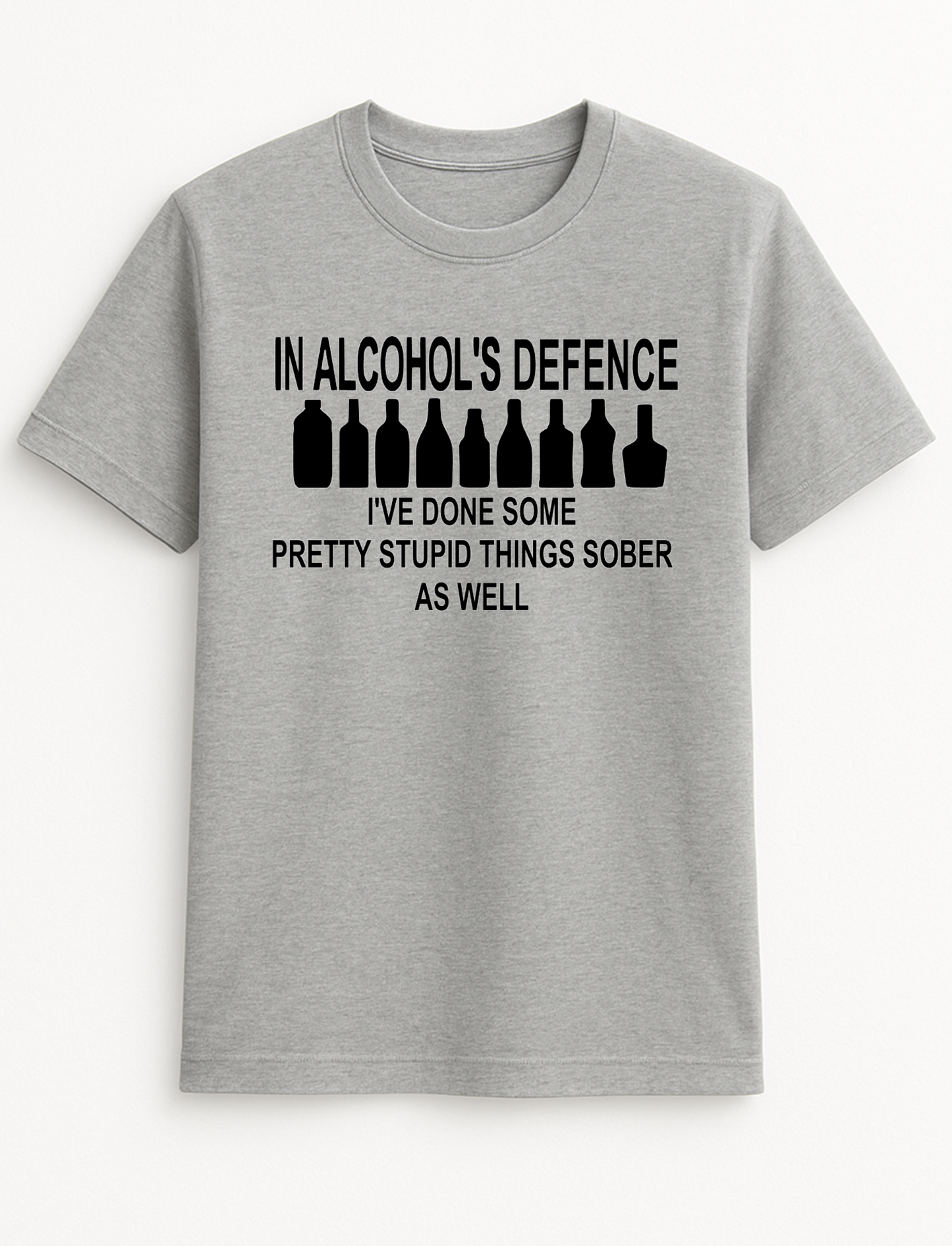 in Alcohol's Defence I've Done Some Pretty Stupid Things Sober As Well Humorous Funny Slogan Personalised Colours Unisex T-Shirt Gift Black