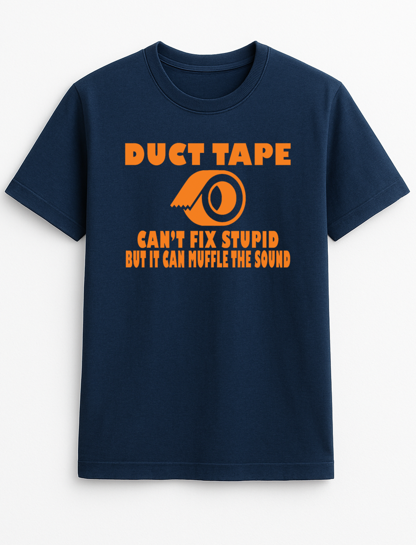 Duct Tape Can't Fix Stupid But It Can Muffle The Sound Funny Humour Slogan Personalised Colours Unisex T-Shirt Gift Black