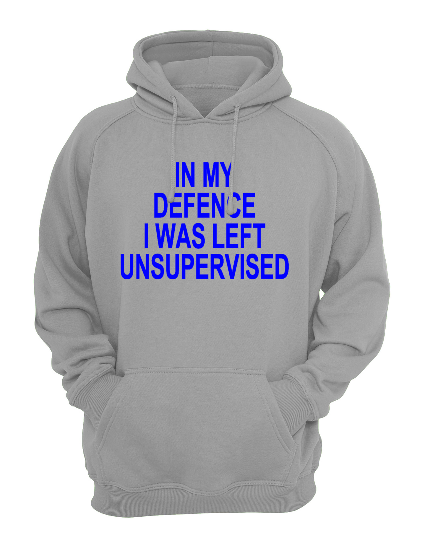 In My Defence, I Was Left Unsupervised Humorous Slogan Unisex Casual Hoody, Sweatshirt, Sweat Black, Grey