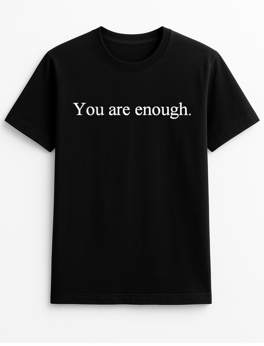 You are Enough Mental Health Awareness Front and Back Slogan Personalised Colours Unisex T-Shirt Gift Black