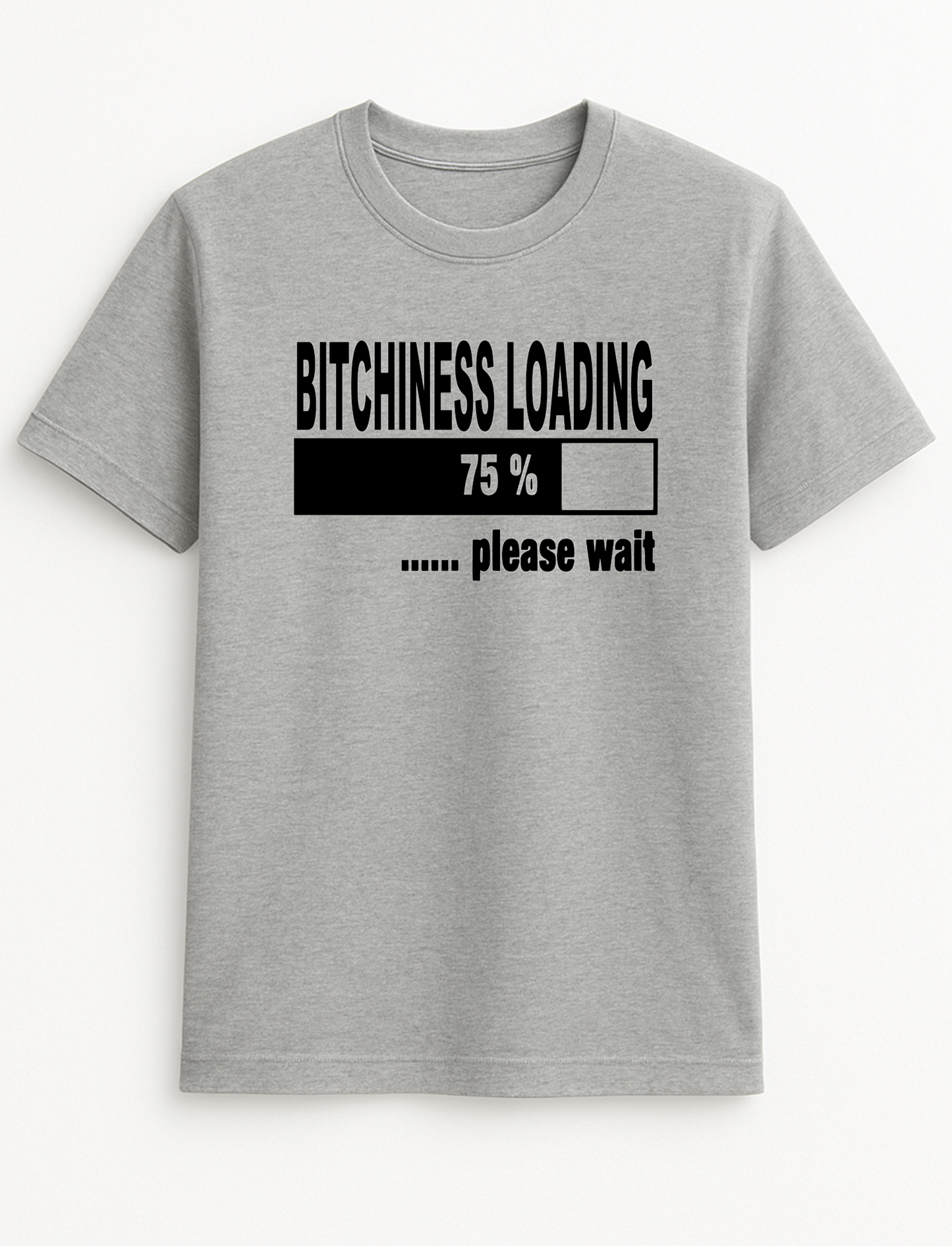 Bitchiness Loading Slogan Funny Humour Slogan Personalised Colours Unisex T-Shirt Gift Black