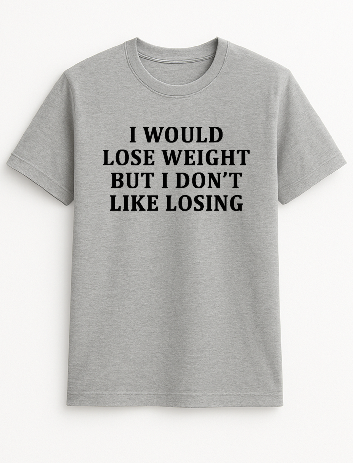 I Would Lose Weight But I Don't Like Losing Funny Humour Slogan Personalised Colours Unisex T-Shirt Gift Black