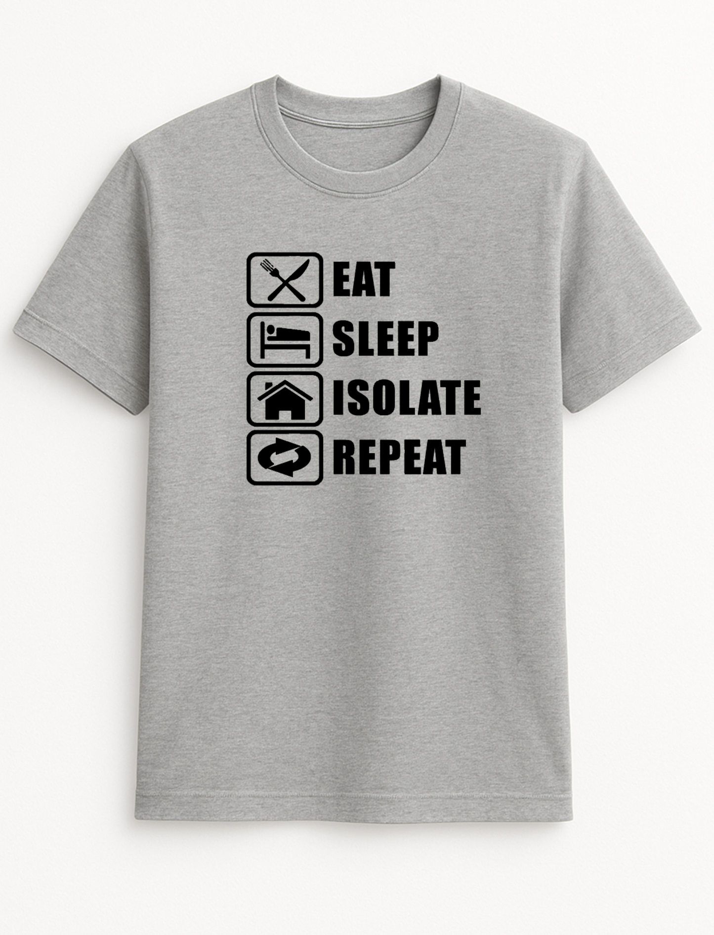 Eat Sleep Isolate Repeat Funny Humour Slogan Personalised Colours Unisex T-Shirt Gift Black