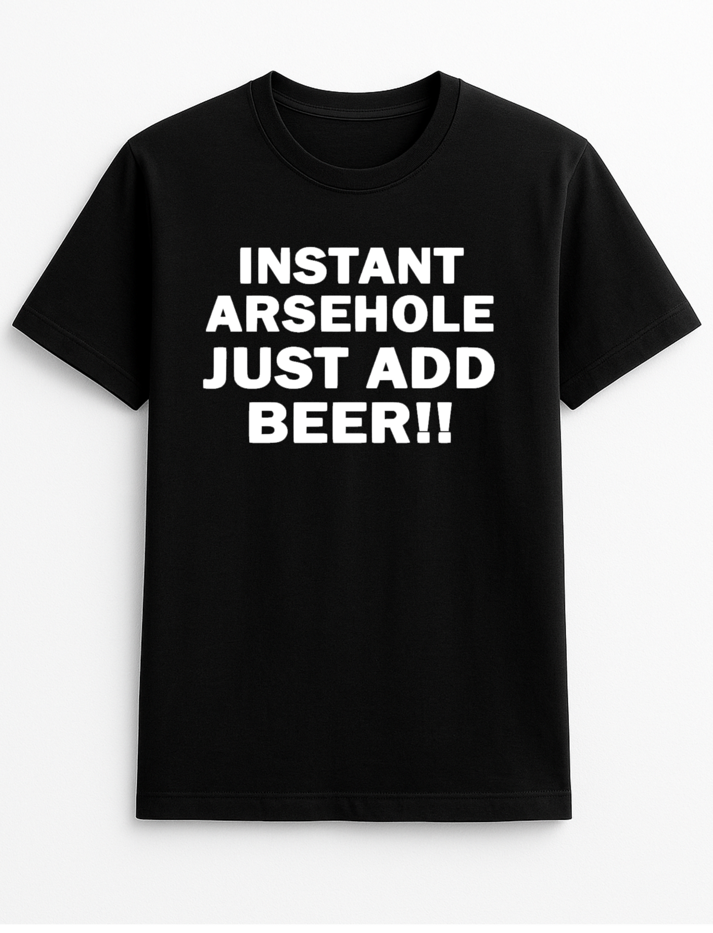 Instant Arsehole Just Add Beer Humorous Funny Slogan Personalised Colours Unisex T-Shirt Gift Black