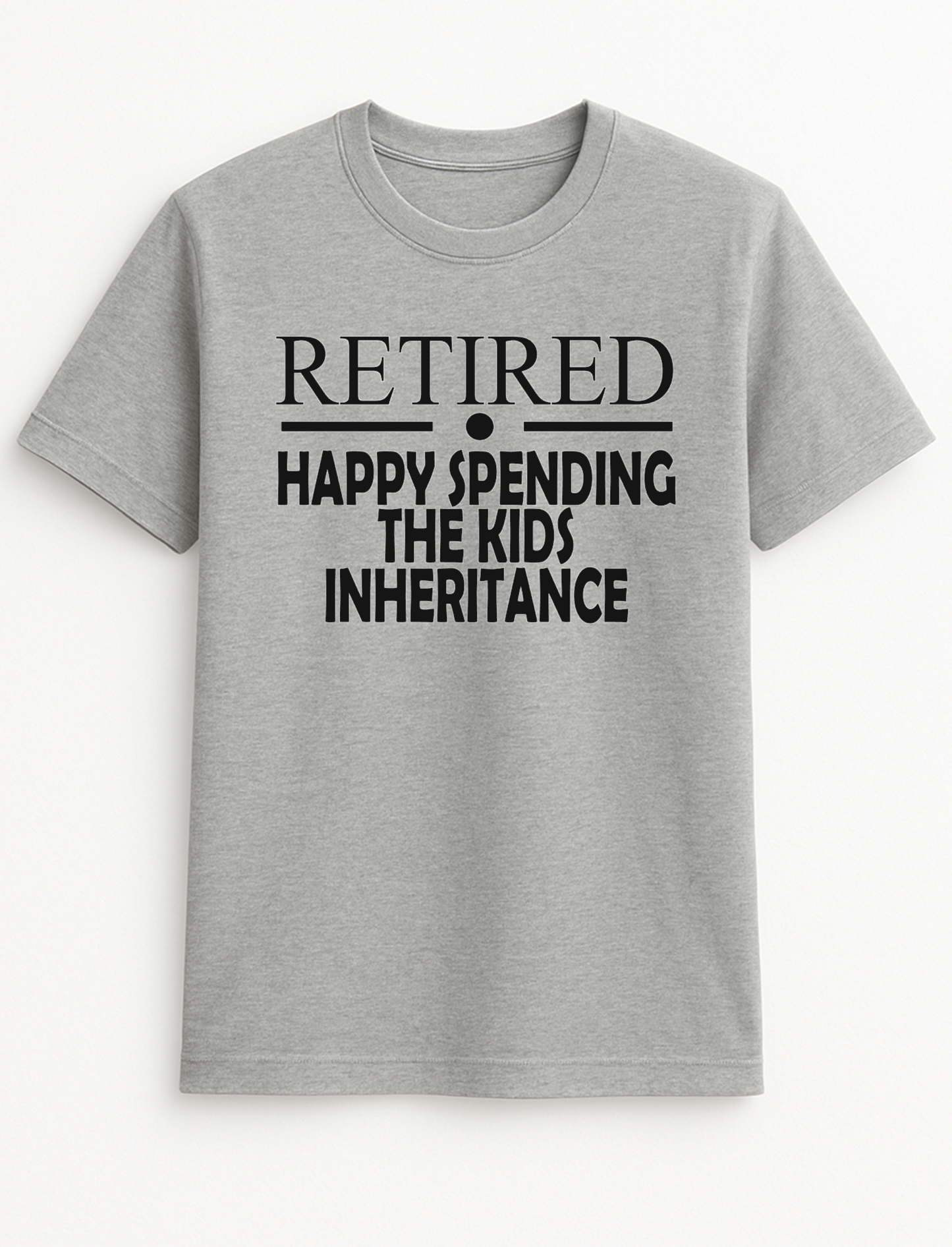 Retired - Happy Spending The Kids Inheritance Humorous Funny Slogan Personalised Colours Unisex Top Tee T-Shirt Gift Black
