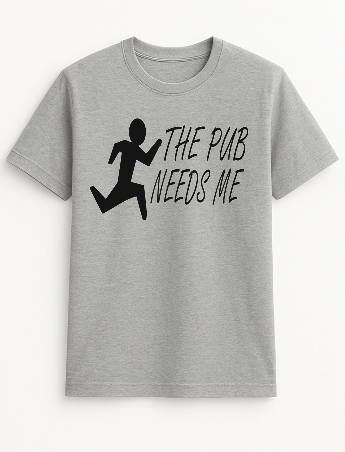 The Pub Needs Me Personalised Colours T-Shirt Top Tee Unisex Humour Funny Slogan Gift Black