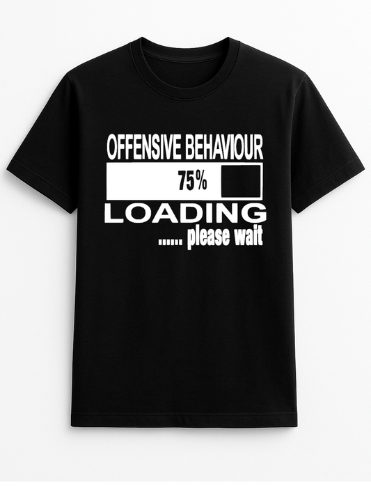 Offensive Behaviour Loading Humorous Funny Slogan Personalised Colours Unisex T-Shirt Gift Black