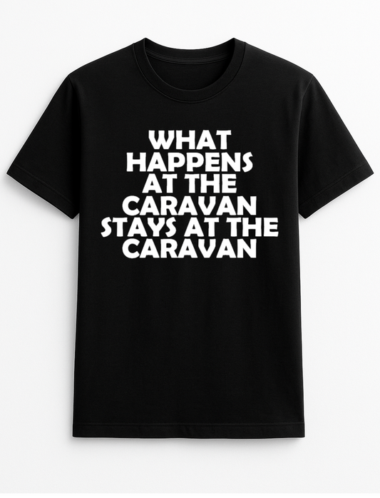 What Happens at The Caravan Stays at The Caravan Slogan Personalised Colours Unisex Top Tee T-Shirt Humour Funny Gift Black