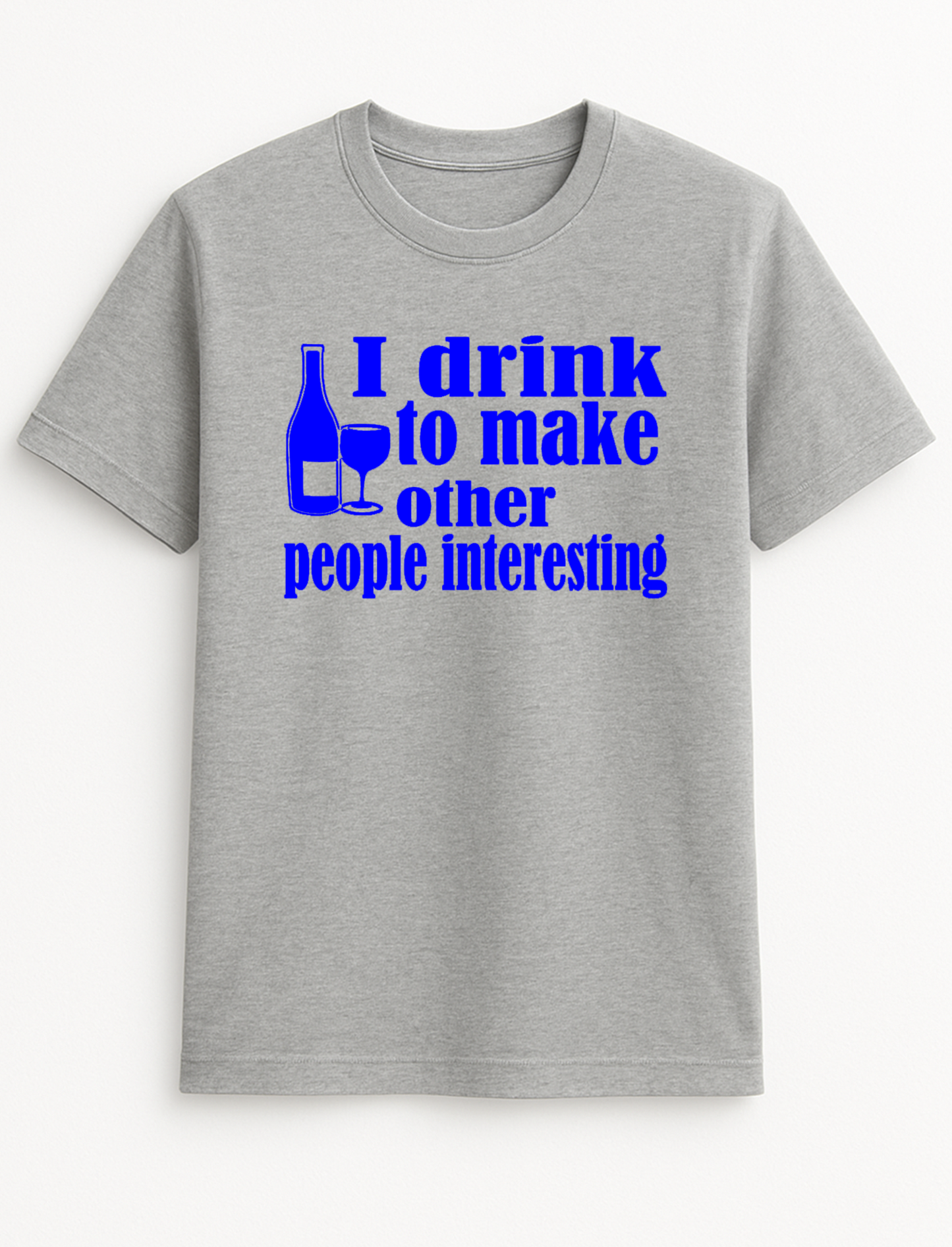 I Drink Wine to Make Others Interesting Humorous Funny Slogan Personalised Colours Unisex T-Shirt Gift Black