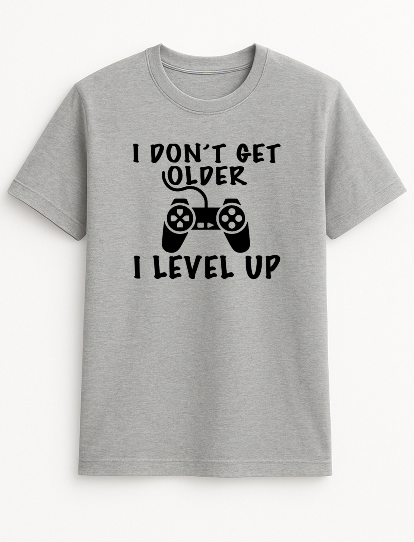 I Don't Get Older I Level Up Funny Humour Slogan Personalised Colours Unisex T-Shirt Gift Black