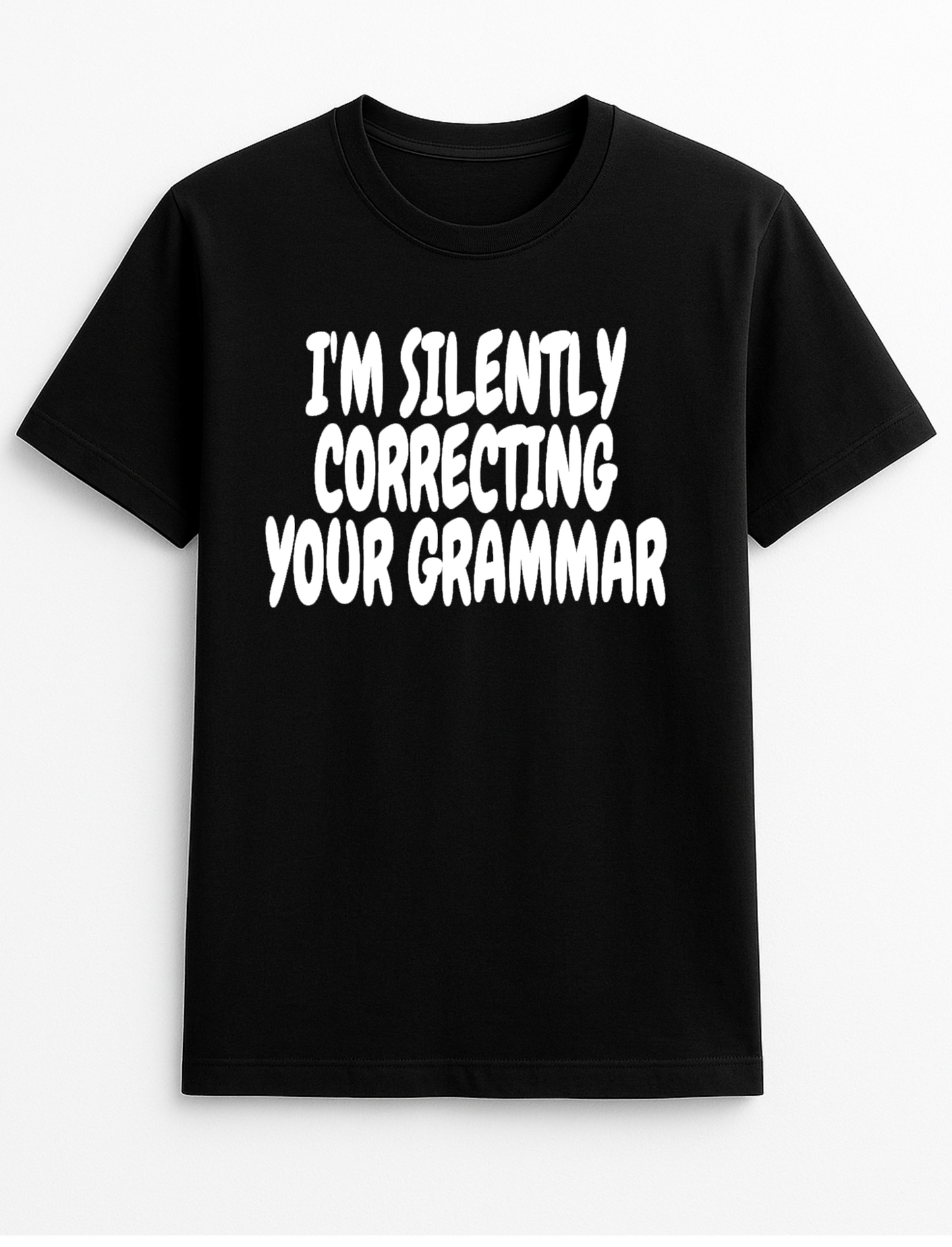 I'm Silently Correcting Your Grammar Humorous Funny Slogan Personalised Colours Unisex Top Tee T-Shirt Gift Black