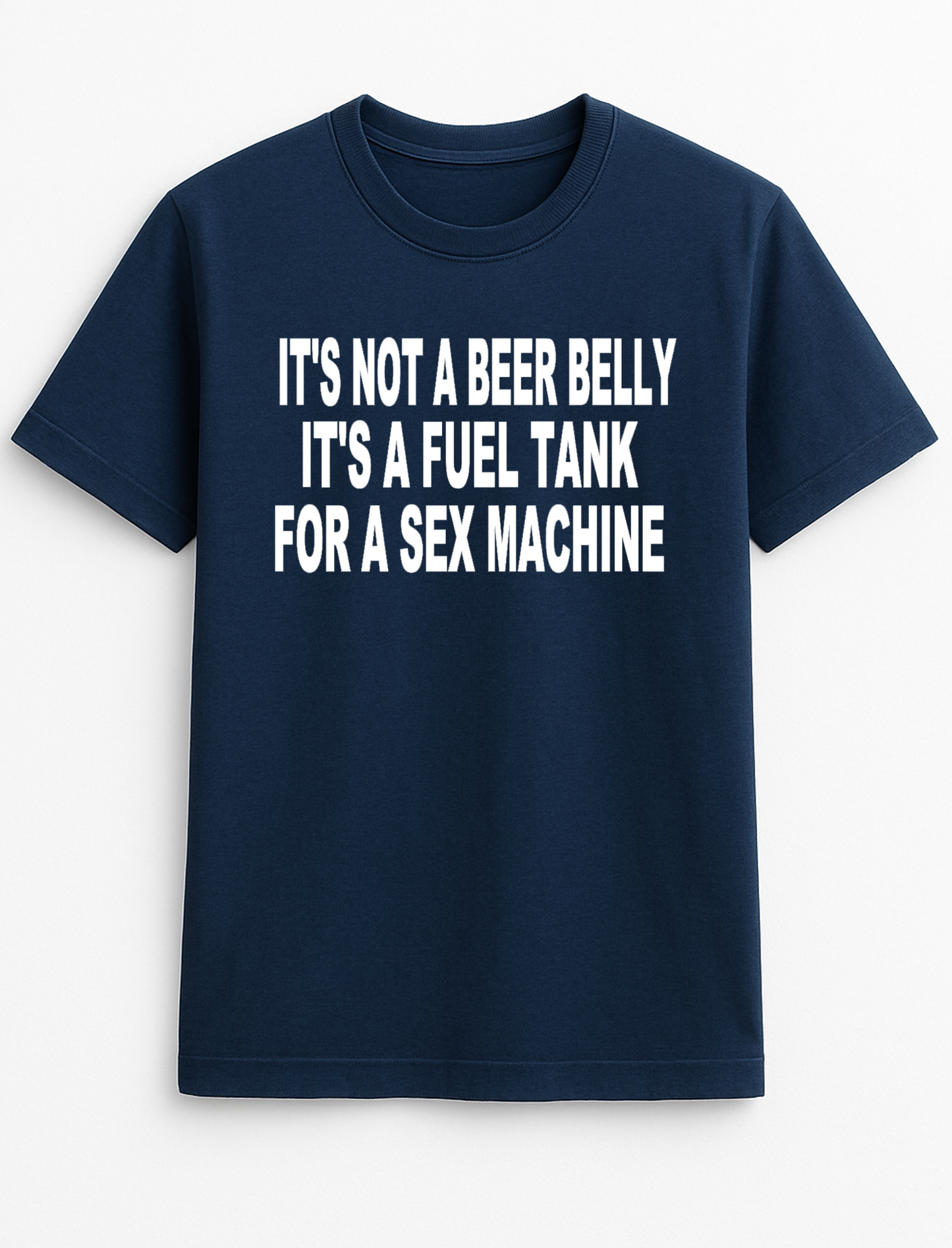 It's Not a Beer Belly It's a Fuel Tank for a Sex Machine Funny Humour Slogan Personalised Colours Unisex T-Shirt Gift Black