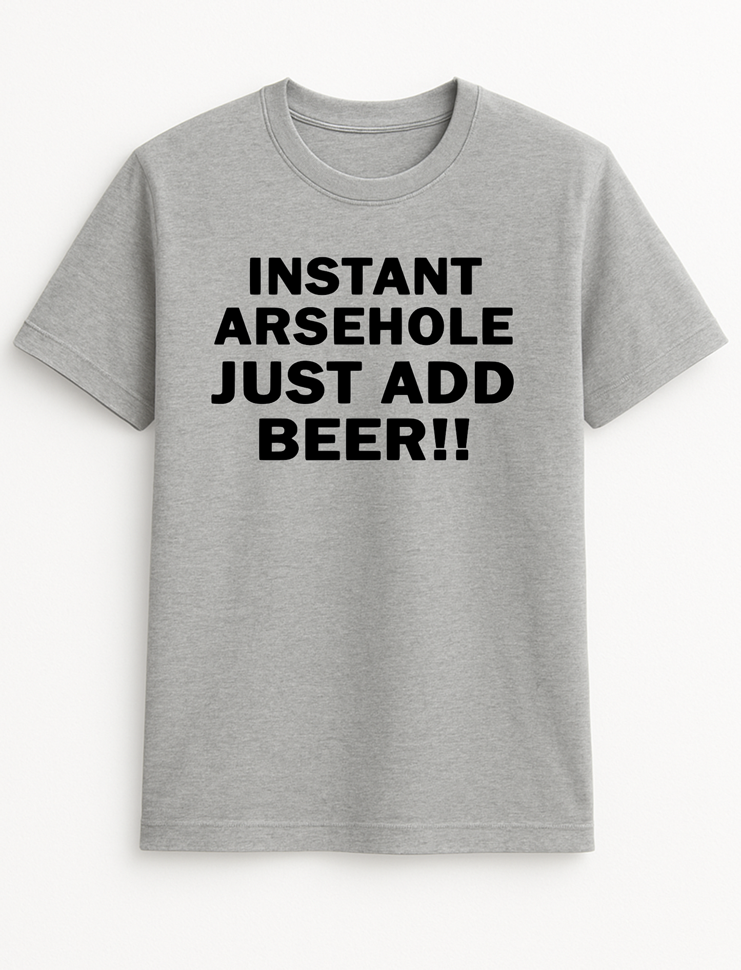 Instant Arsehole Just Add Beer Humorous Funny Slogan Personalised Colours Unisex T-Shirt Gift Black