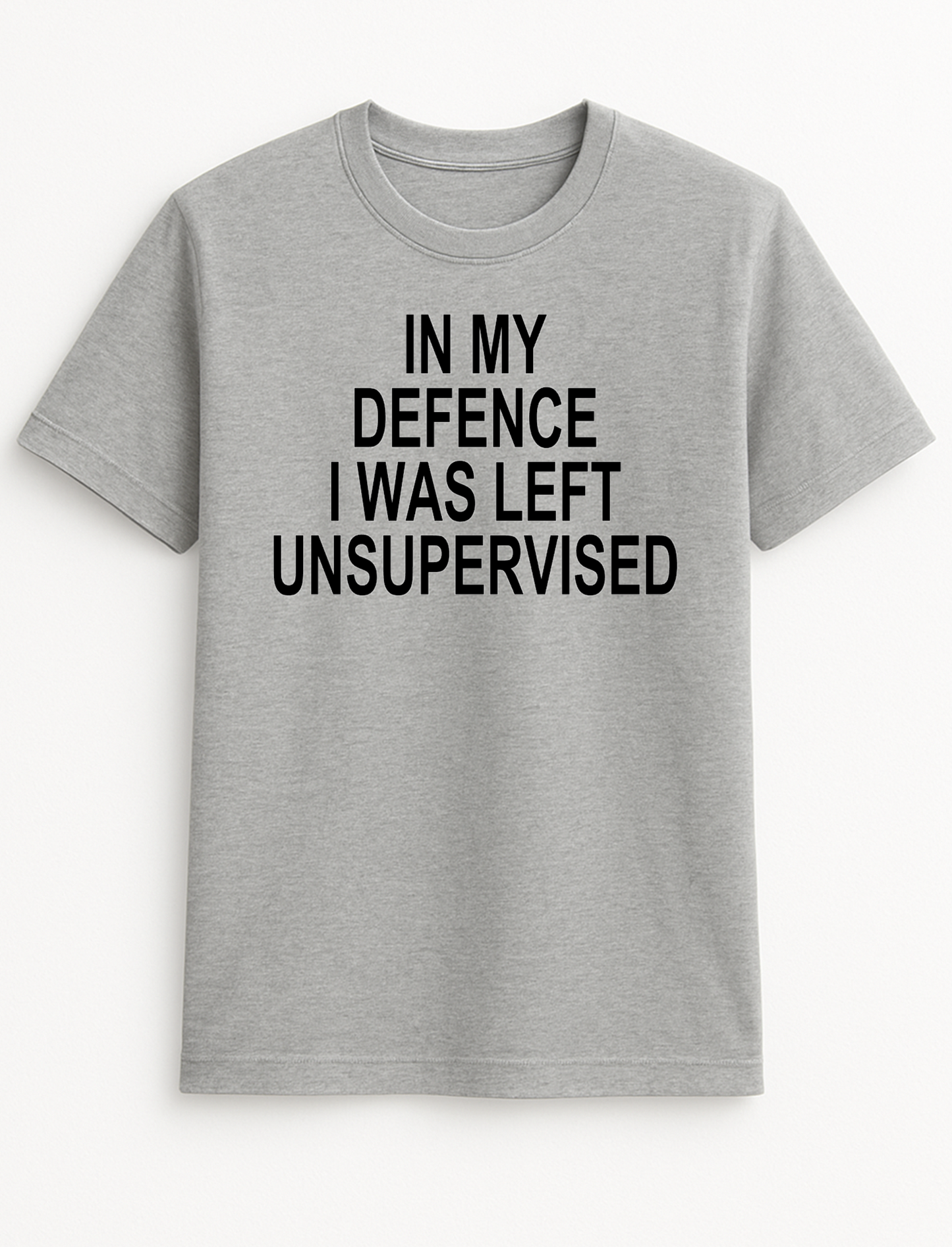 in My Defence I was Left Unsupervised Humorous Funny Slogan Personalised Colours Unisex T-Shirt Gift Black