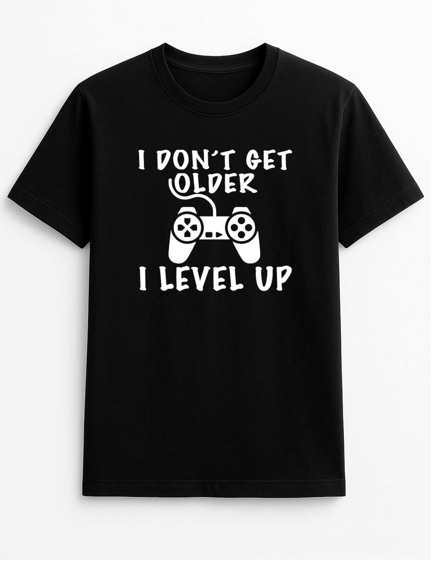 I Don't Get Older I Level Up Funny Humour Slogan Personalised Colours Unisex T-Shirt Gift Black