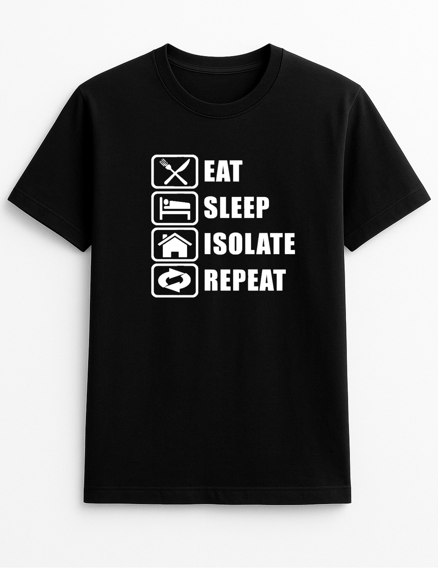 Eat Sleep Isolate Repeat Funny Humour Slogan Personalised Colours Unisex T-Shirt Gift Black