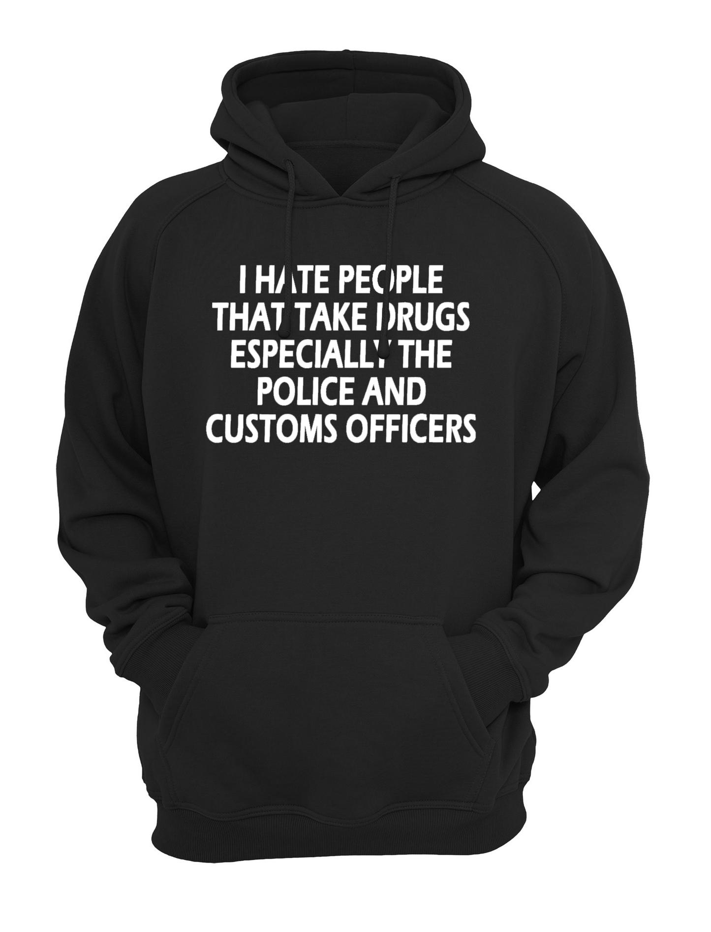 I Hate Everybody That Takes Drugs Unisex Casual Hoody, Sweatshirt, Sweat Black, Grey