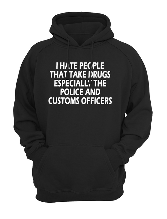 I Hate Everybody That Takes Drugs Unisex Casual Hoody, Sweatshirt, Sweat Black, Grey