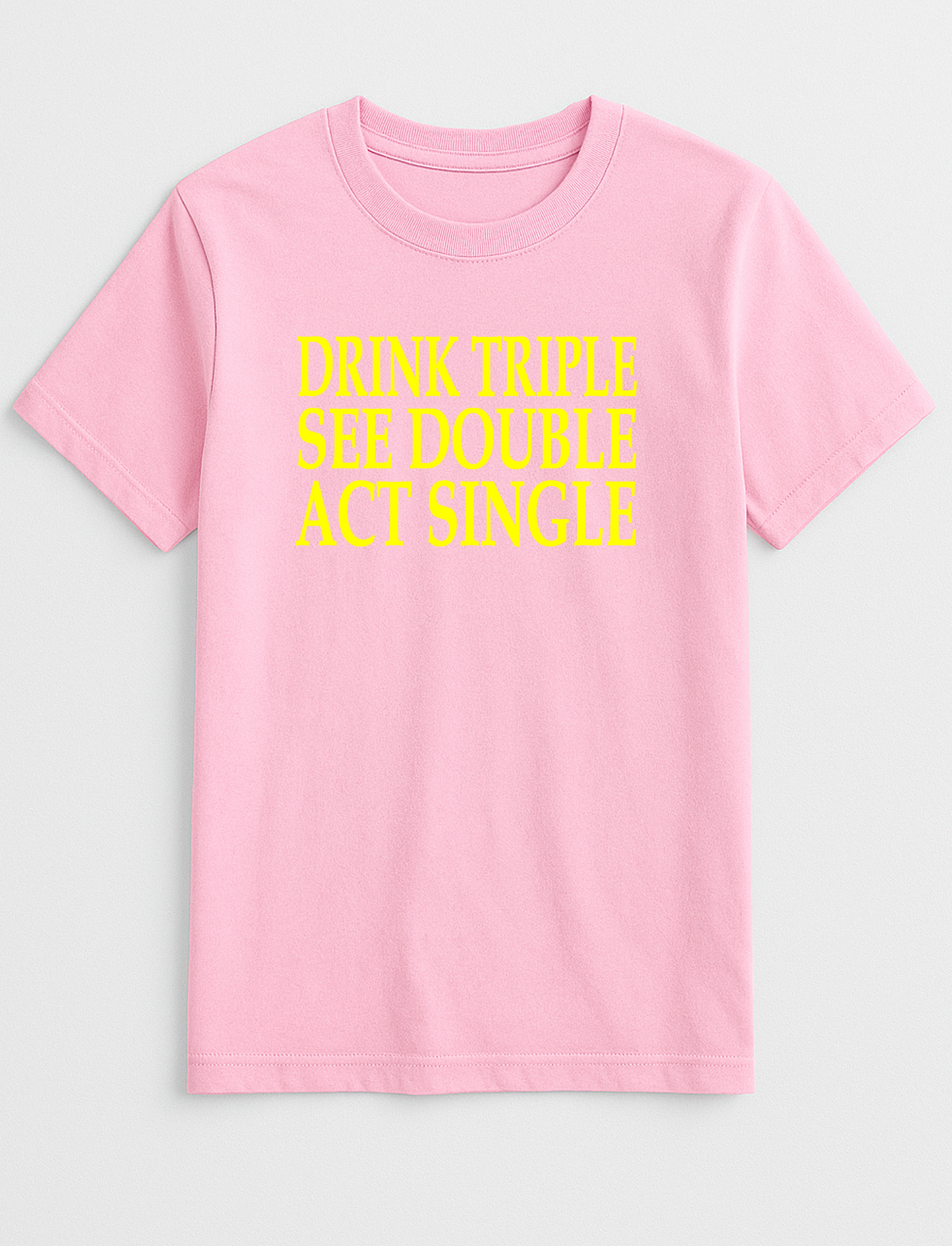Drink Triple See Double Act Single Humorous Funny Slogan Personalised Colours Unisex T-Shirt Gift Black