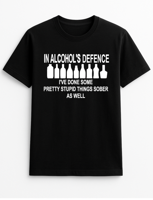 in Alcohol's Defence I've Done Some Pretty Stupid Things Sober As Well Humorous Funny Slogan Personalised Colours Unisex T-Shirt Gift Black