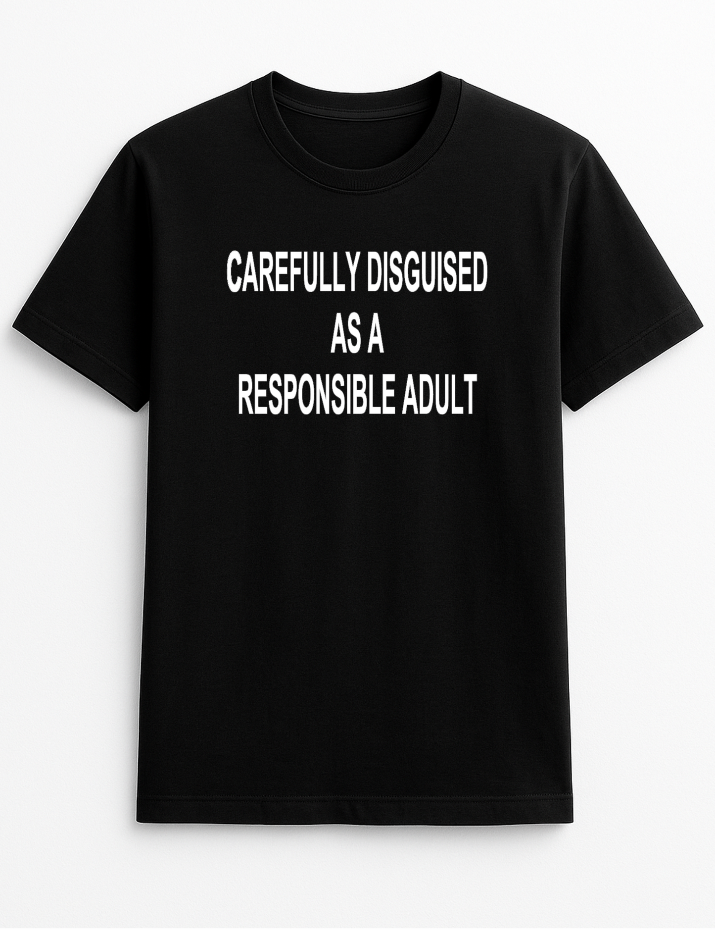 Carefully Disguised as a Responsible Adult Humorous Funny Personalised Colours Slogan Unisex T-Shirt Gift Black