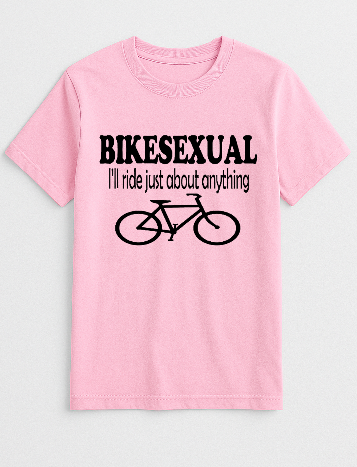 Bikesexual I'll Ride Just About Anything Cheeky Funny Humour Slogan Personalised Colours Unisex T-Shirt Gift Black