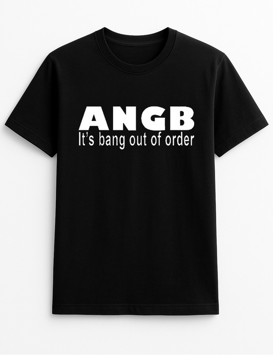 ANGB It's Bang Out of Order Funny Humour Slogan Personalised Colours Unisex T-Shirt Gift Black