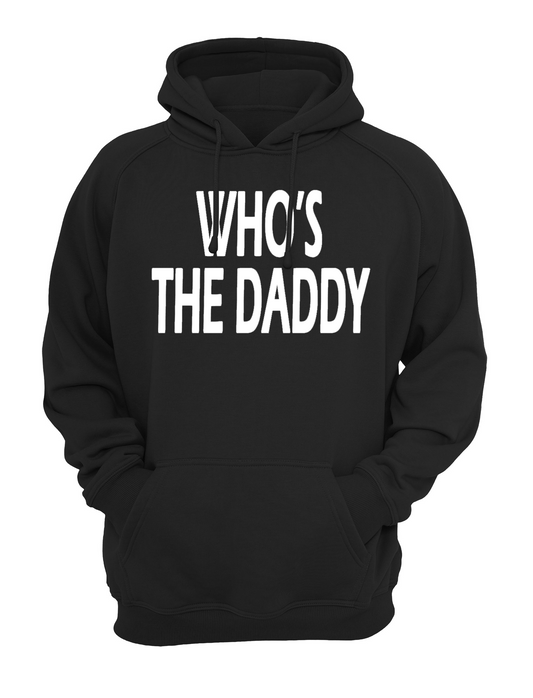 Who's The Daddy Slogan Unisex Casual Hoody, Sweatshirt, Sweat Black, Grey