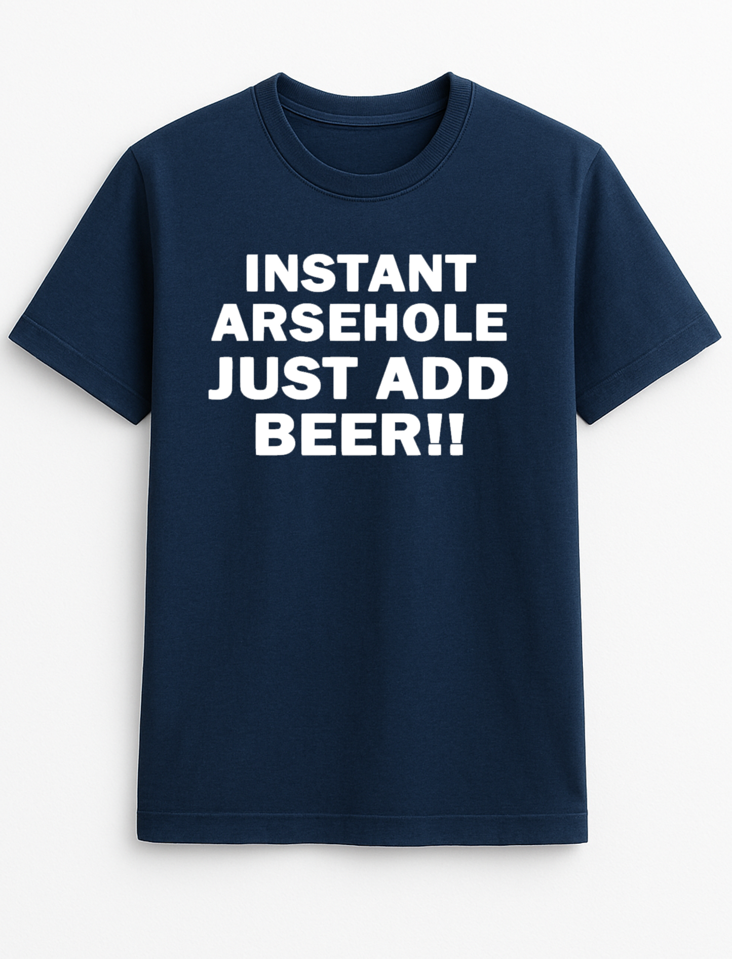 Instant Arsehole Just Add Beer Humorous Funny Slogan Personalised Colours Unisex T-Shirt Gift Black