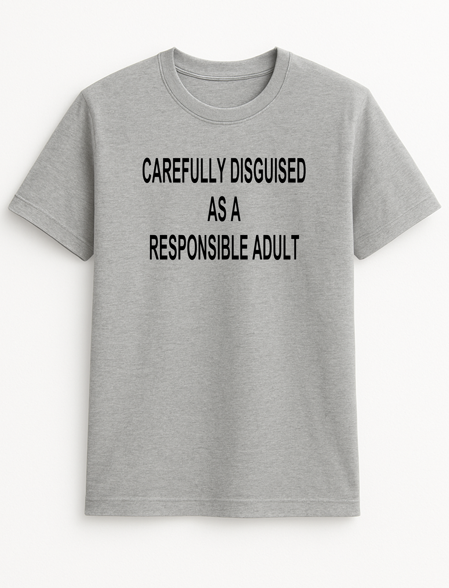 Carefully Disguised as a Responsible Adult Humorous Funny Personalised Colours Slogan Unisex T-Shirt Gift Black