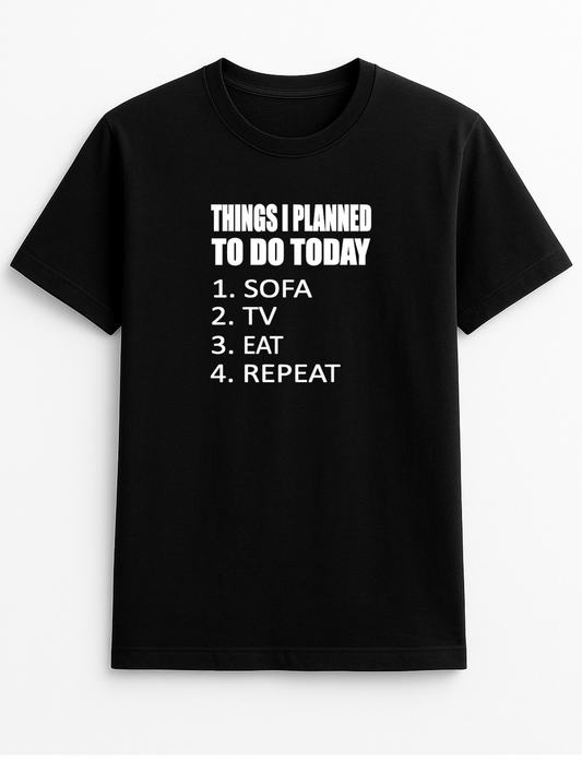 Things I Planned to Do Today Sofa TV Eat Repeat Lazy Humorous Funny Novelty Personalised Colours Slogan Unisex T-Shirt Top Tee Gift Black