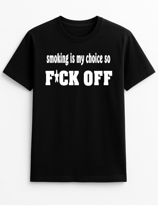 Smoking is My Choice Statement Slogan Personalised Colours Unisex T-Shirt Gift Black