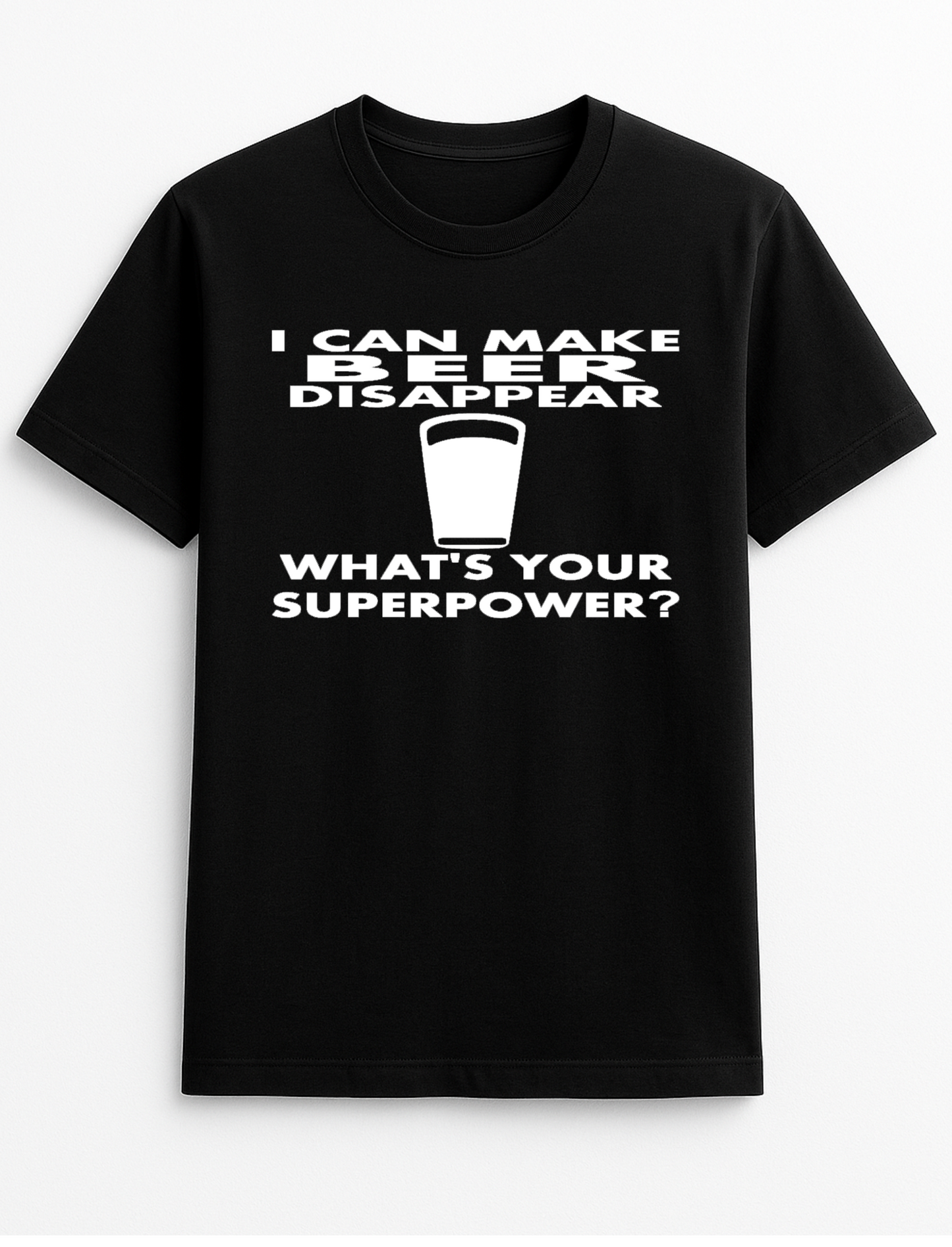 I Can Make Beer Disappear Humorous Funny Slogan Personalised Colours Unisex T-Shirt Gift Black