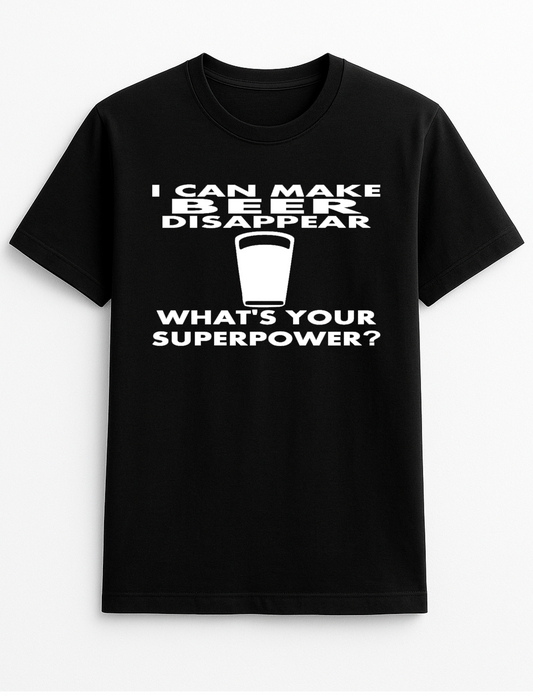 I Can Make Beer Disappear Humorous Funny Slogan Personalised Colours Unisex T-Shirt Gift Black