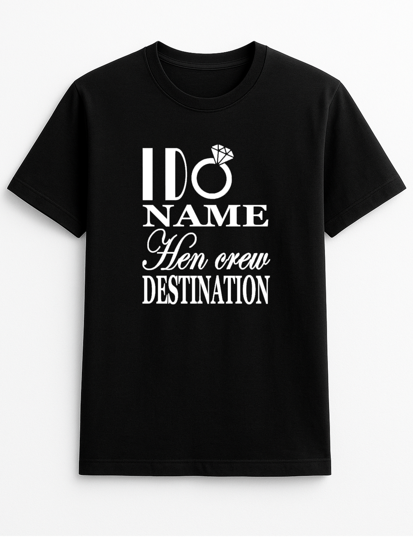 I Do Hen Crew Destination Customised Slogan T-Shirt Gift