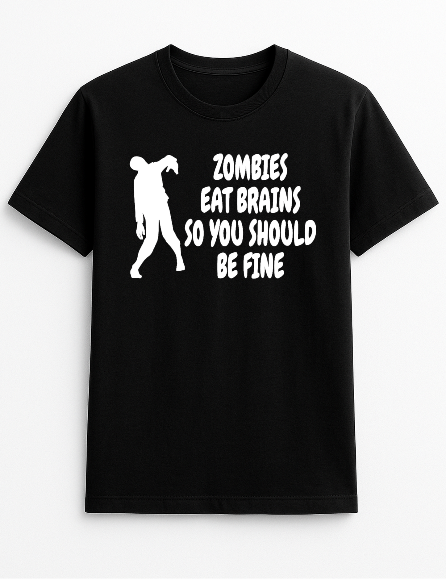 Zombies Eat Brains So You Should Be Fine Cheeky Funny Humour Slogan Personalised Colours Unisex T-Shirt Gift Black