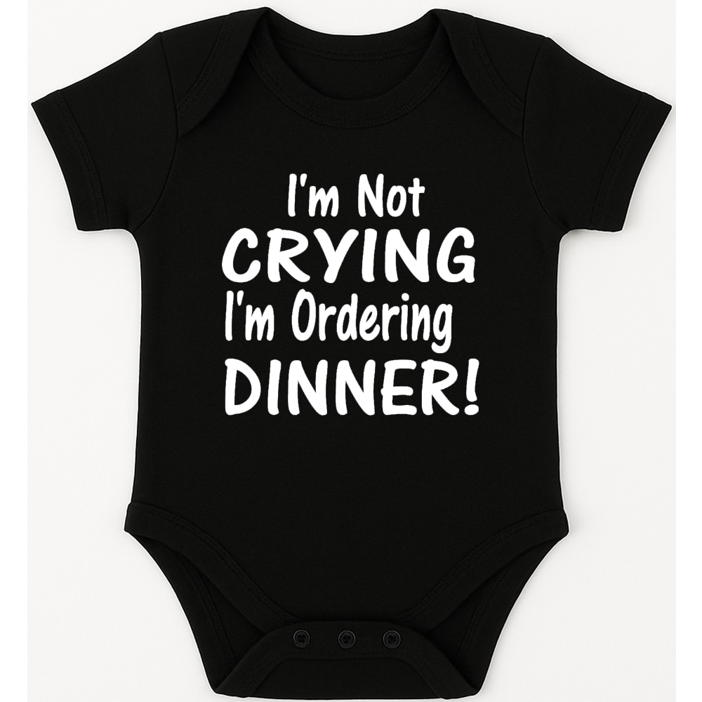 I'm Not Crying I'm Ordering Dinner funny, novelty, baby suit, baby grow, christening gift