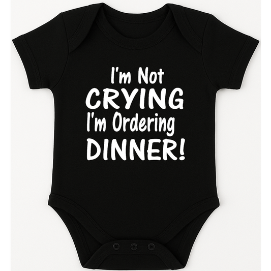 I'm Not Crying I'm Ordering Dinner funny, novelty, baby suit, baby grow, christening gift