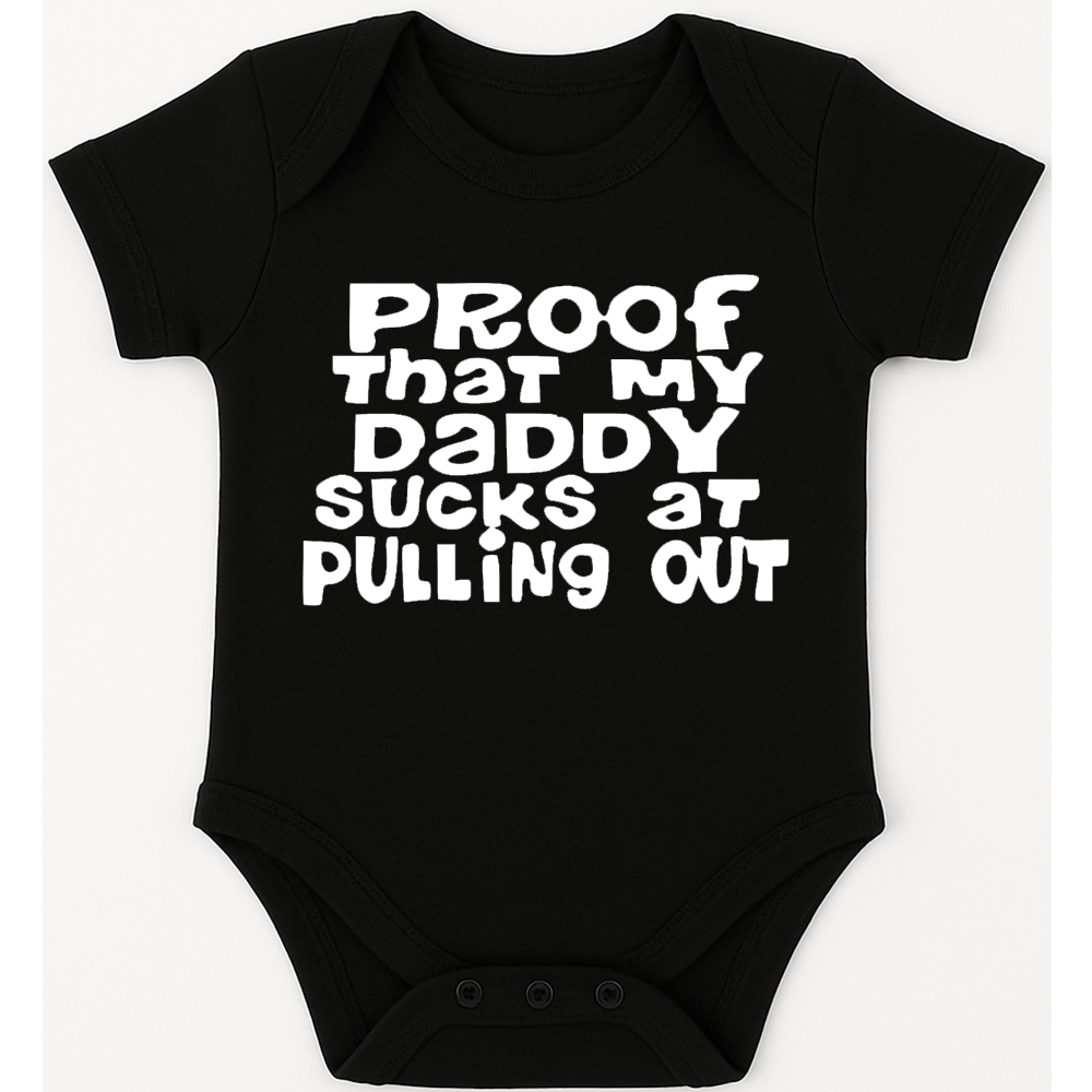 Proof that my Daddy sucks at pulling out funny, novelty, baby suit, baby grow, christening gift