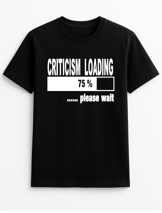 Criticism Loading Humorous Funny Personalised Colours Slogan Unisex T-Shirt Gift Black