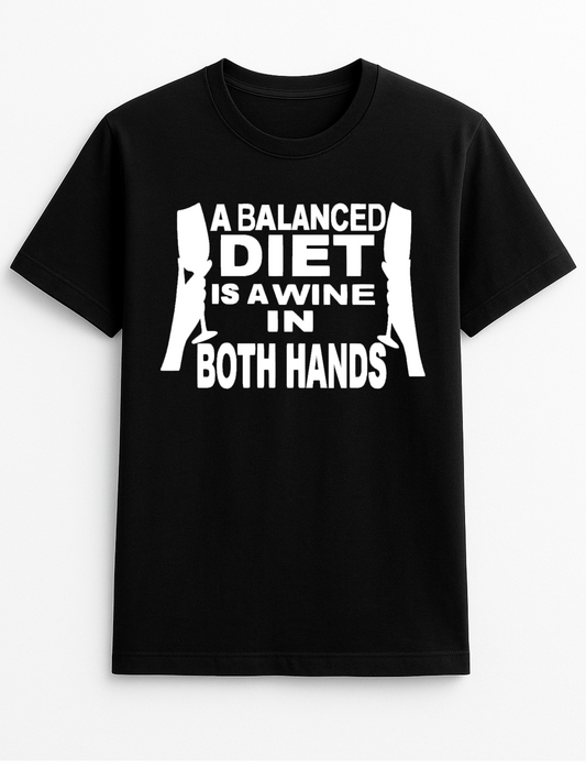 A Balanced Diet is A Wine in Each Hand Humorous Funny Personalised Slogan Unisex T-Shirt Gift