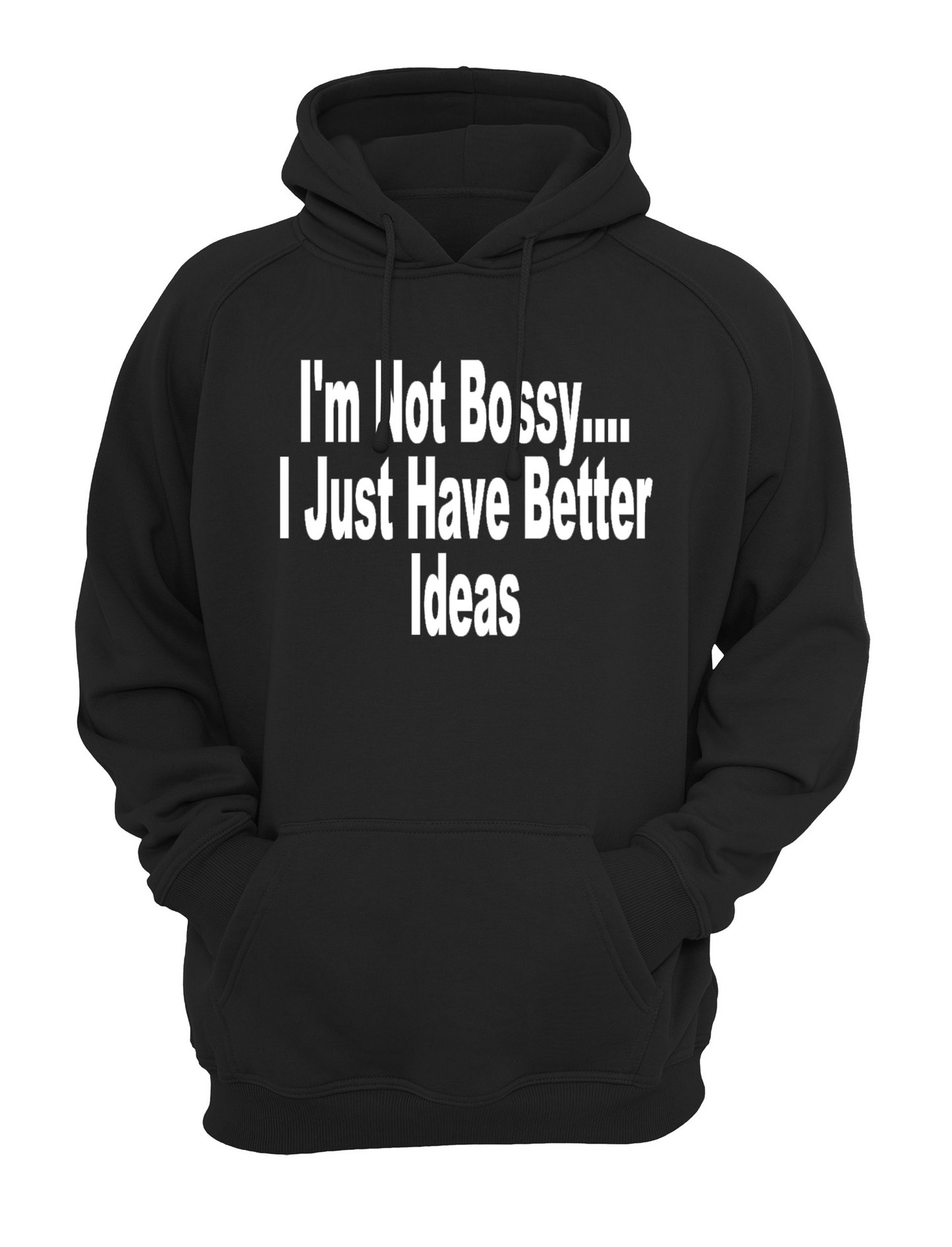I'm Not Bossy, I Just Have Better Ideas Unisex Casual Hoody, Sweatshirt, Sweat Black, Grey