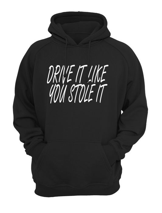 Drive It Like You Stole It Unisex Casual Novelty Hoody Hoodie Sweatshirt Black