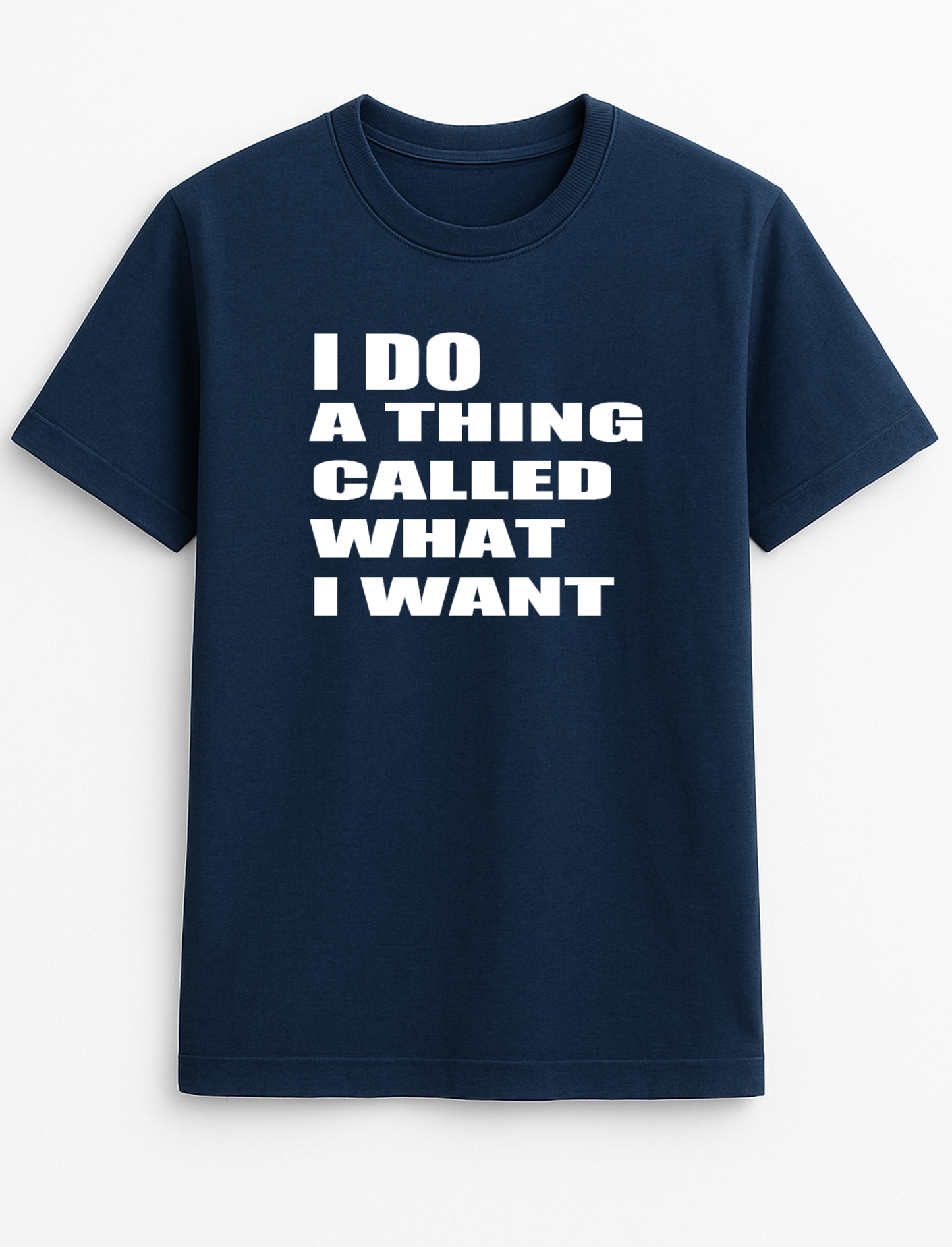 I Do A Thing Called What I Want Humorous Funny Novelty Personalised Colours Slogan Unisex T-Shirt Top Tee Gift Black