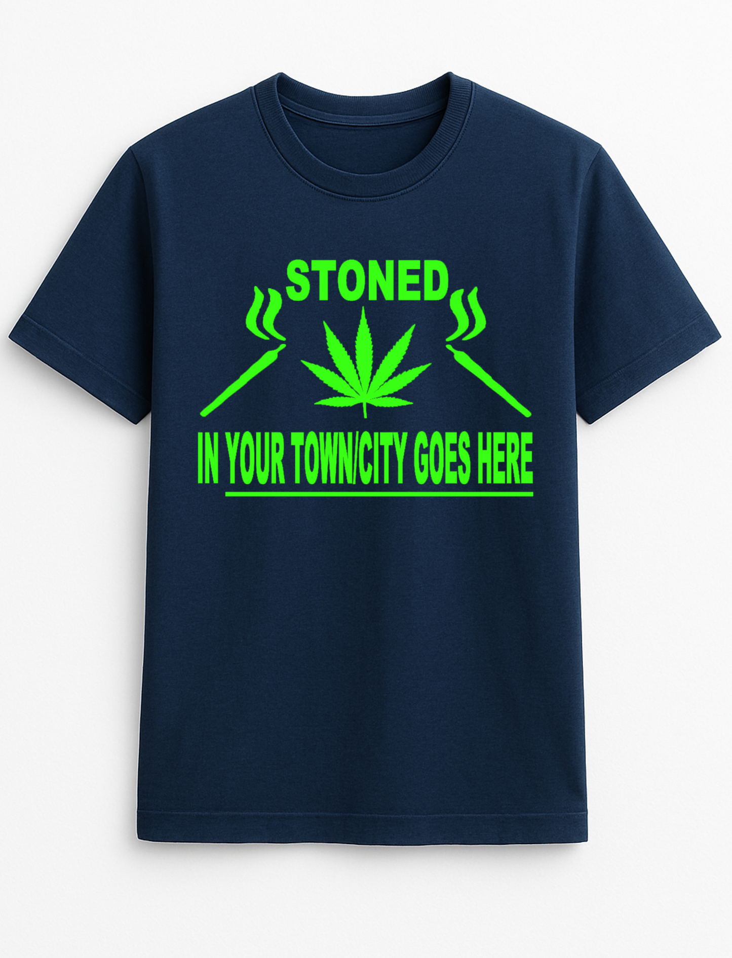 Stoned in Your Town Here Funny Humour Slogan Personalised Colours Unisex T-Shirt Gift Black