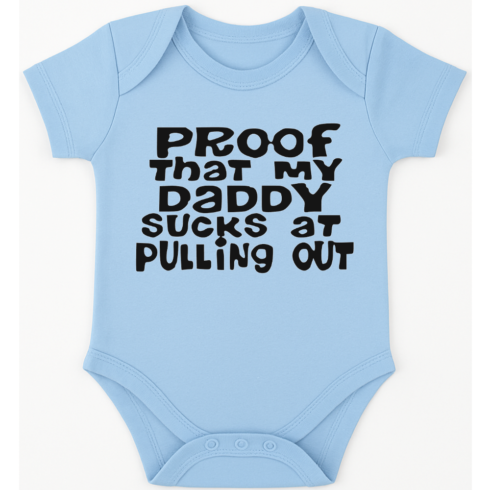 Proof that my Daddy sucks at pulling out funny, novelty, baby suit, baby grow, christening gift