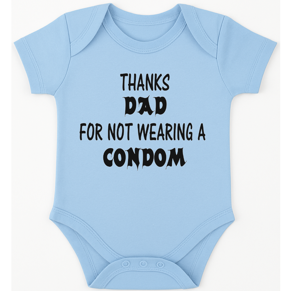 Thanks Dad for not wearing a condom funny, novelty, baby suit, baby grow, christening gift
